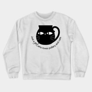 Just a girl who loves pottery and cats Crewneck Sweatshirt